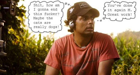 M. Night. Shyamalan sucks it hard M. Night. Shyamalan's movies suck